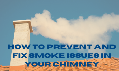 How to Prevent and Fix Smoke Issues in Your Chimney